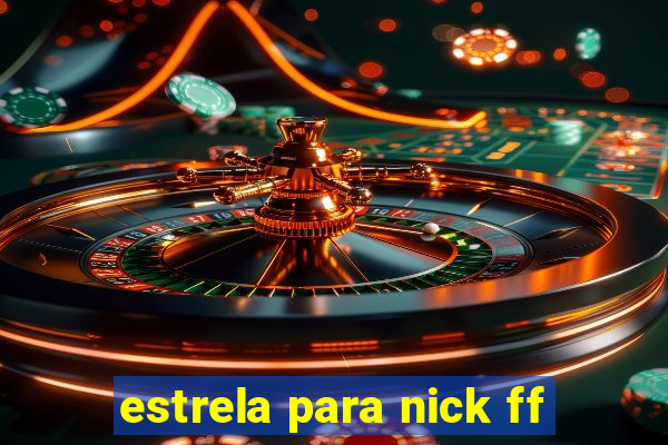 estrela para nick ff